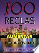 Libro 100 REGLAS PARA AUMENTAR TU PRODUCTIVIDAD