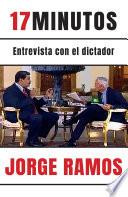 Libro 17 minutos: Entrevista con el dictador / 17 Minutes. An Interview with the Dicta tor