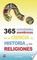 Libro 365 curiosidades asombrosas de la Historia, la Ciencia y las Religiones