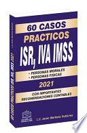 Libro 60 Casos Prácticos ISR,IVA,IMSS 2021