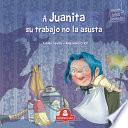 Libro A Juanita Su Trabajo No Le Asusta: colección letras animadas