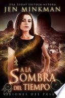 Libro A La Sombra Del Tiempo, Libro 2: Visiones Del Pasado