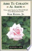 Abre tu corazón Al Amor - Ken Keyes