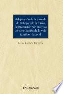 Libro Adaptación de la jornada de trabajo y de la forma de prestación por motivos de conciliación de la vida familiar y laboral