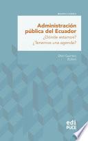 Libro Administración pública del Ecuador ¿Dónde estamos? ¿Tenemos una agenda?
