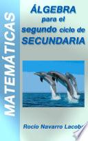 Libro Álgebra - Segundo ciclo de secundaria (3º y 4º)