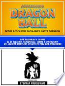 Libro Analizando Dragon Ball - Desde Los Super Saiyajines Hasta Shenron