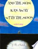 Libro And the Mom Ran Away With the Moon