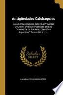 Libro Antigüedades Calchaquíes: Datos Arqueológicos Sobre La Provincia De Jujuy. (Artículo Publicado En Los Anales De La Sociedad Científica Argentina