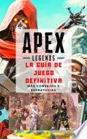 Libro APEX Legends: La guía de juego definitiva
