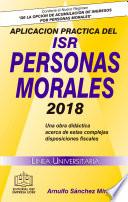 Libro APLICACIÓN PRÁCTICA DEL ISR PERSONAS MORALES 2018