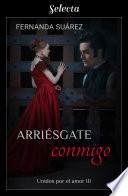 Libro Arriésgate conmigo (Unidos por el amor 3)