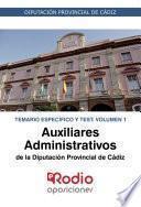 Libro Auxiliares Administrativos de la Diputación de Cádiz. Temario Específico y Test. Volumen 1