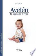 Libro Ayelén. La alegría de mi vida