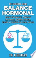 Libro Balance Hormonal/ Cómo Recuperar Balance Hormonal, Apetito Sexual, Sueño y Pérdida de Peso, Ahora