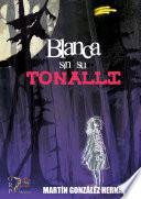 Libro Blanca sin su Tonalli