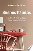Libro Buenos Hábitos: Una Guía Minimalista Para Una Vida Mejor / Hello, Habits: A Mini Malist's Guide to a Better Life
