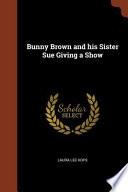 Libro Bunny Brown and His Sister Sue Giving a Show