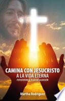 Libro Camina con Jesucristo a la vida eterna: Perseverar el plan de salvación
