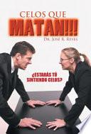 Libro Celos Que Matan!!!: Estaras Tu Sintiendo Celos?