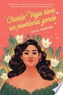 Libro Charlie Vega tiene un problema gordo