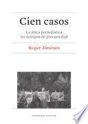 Libro Cien casos. La ética periodística en tiempos de precariedad