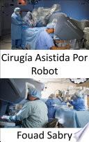 Libro Cirugía Asistida Por Robot