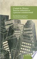 Libro Ciudad de México. Inercias urbanísticas y proceso constitucional