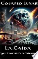 Libro Colapso Lunar: La Caída que Redefinió el Mundo