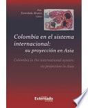 Libro Colombia en el sistema internacional: su proyección en Asia (Colombia in the international system: its projection in Asia)