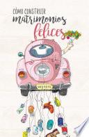 Libro Cómo construir matrimonios felices