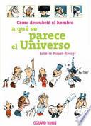 Libro Cómo Descubrió El Hombre a Qué Se Parece El Universo