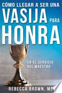 Libro Cómo llegar a ser una vasija para honra