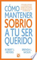 Libro Cómo mantener sobrio a tu ser querido