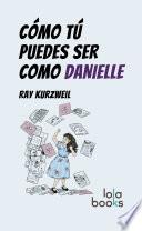 Libro Cómo Tú puedes ser como Danielle