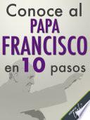 Libro Conoce al Papa Francisco en 10 pasos
