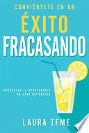 Libro Conviértete En Un Éxito Fracasando: Encuentra La Oportunidad En Cada Dificultad