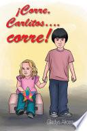 Libro ¡Corre, Carlitos....corre!