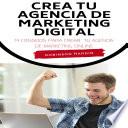 Libro Crea tu Agencia de Marketing Digital: 14 Consejos para Crear tu Agencia de Marketing Online
