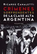 Libro Crímenes sorprendentes de la clase alta argentina