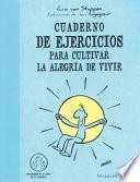 Libro Cuaderno de ejercicios para cultivar la alegria de vivir / Workbook for Cultivating the Joy of Living
