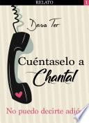 Libro Cuéntaselo a Chantal (1)