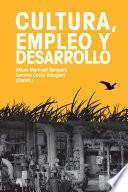 Libro Cultura, empleo y desarrollo. V Seminario Internacional en Gestión Cultural