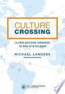 Libro Culture crossing. La clave para tener conexiones de éxito en la era global