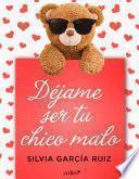 Libro Déjame ser tu chico malo