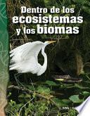 Libro Dentro de los ecosistemas y los biomas (Inside Ecosystems and Biomes)
