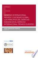 Libro Derecho internacional privado y sociedad global: los principios del derecho romano en el derecho internacional privado europeo