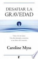 Libro Desafiar la gravedad