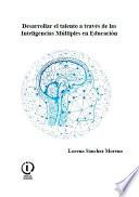Libro Desarrollar el talento a través de las Inteligencias Múltiples en Educación