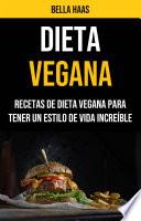 Libro Dieta Vegana: Recetas De Dieta Vegana Para Tener Un Estilo De Vida Increíble